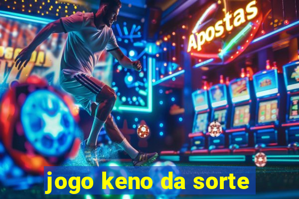 jogo keno da sorte